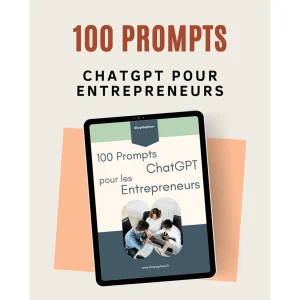 100 Prompts ChatGPT pour Entrepreneurs