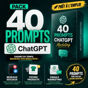 Pack 40 Prompts ChatGPT Marketing : Réseaux, Fiches Produits & Emails